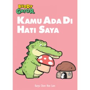 BUDDY GATOR: KAMU ADA DI HATI SAYA